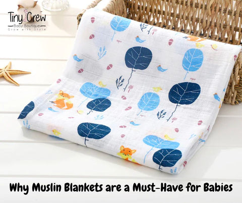 The Magic of Muslin: Why Muslin Blankets are a Must-Have for Babies