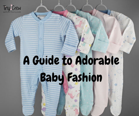 Tiny Trends: A Guide to Adorable Baby Fashion