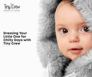 Winter Wardrobe Wonders: Dressing Your Little One for Chilly Days with Tiny Crew
